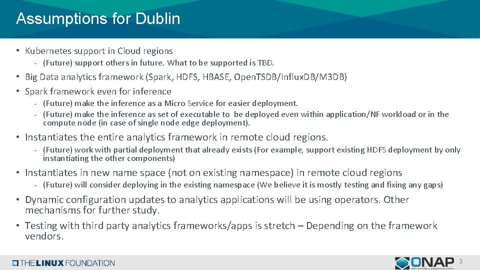 Assumptions for Dublin • Kubernetes support in Cloud regions - (Future) support others in