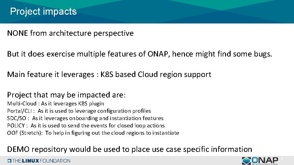 Project impacts NONE from architecture perspective But it does exercise multiple features of ONAP,