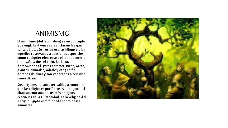 ANIMISMO El animismo (del latín alma) es un concepto que engloba diversas creencias en