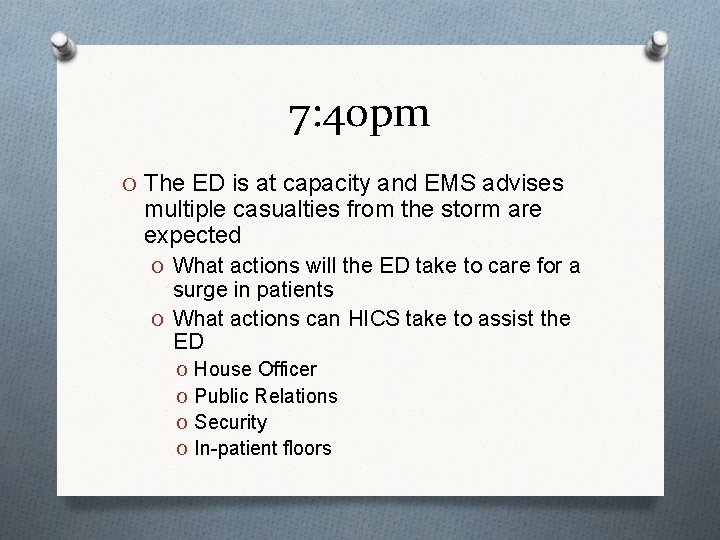 7: 40 pm O The ED is at capacity and EMS advises multiple casualties