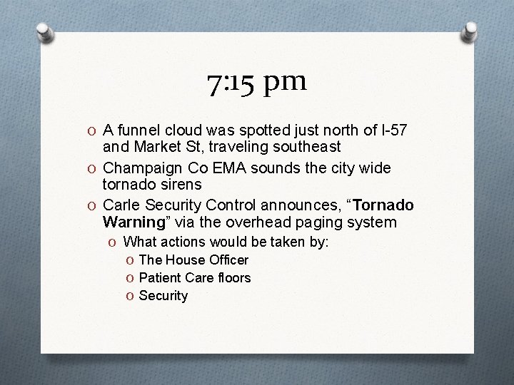 7: 15 pm O A funnel cloud was spotted just north of I-57 and