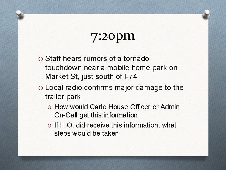7: 20 pm O Staff hears rumors of a tornado touchdown near a mobile