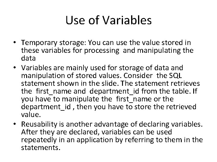 Use of Variables • Temporary storage: You can use the value stored in these