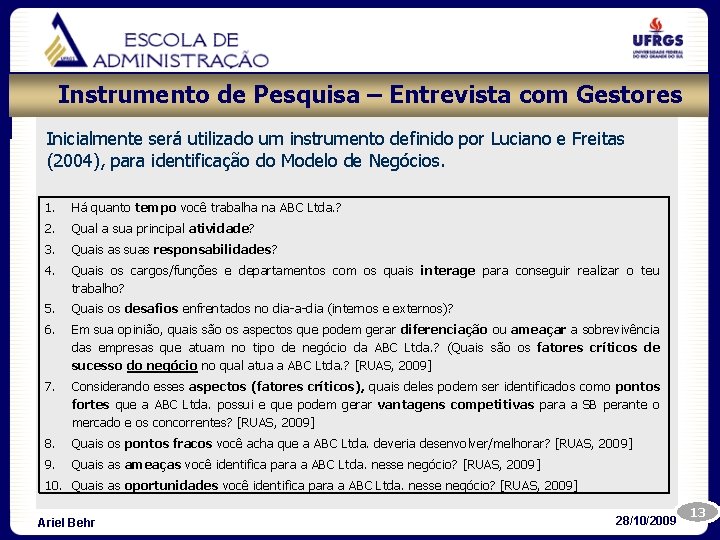 Instrumento de Pesquisa – Entrevista com Gestores Inicialmente será utilizado um instrumento definido por