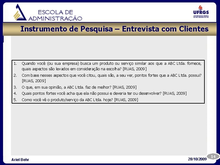 Instrumento de Pesquisa – Entrevista com Clientes 1. Quando você (ou sua empresa) busca