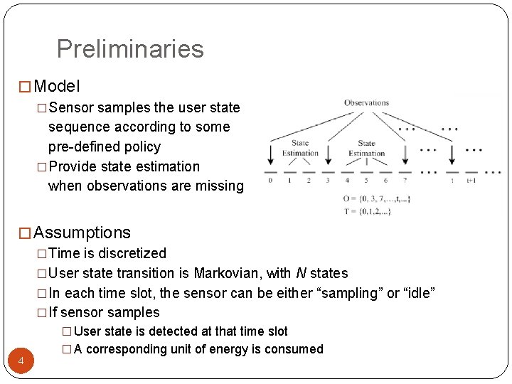 Preliminaries � Model �Sensor samples the user state sequence according to some pre-defined policy