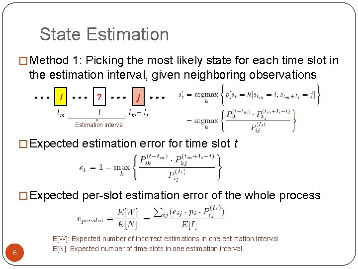 State Estimation � Method 1: Picking the most likely state for each time slot
