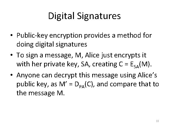 Digital Signatures • Public-key encryption provides a method for doing digital signatures • To
