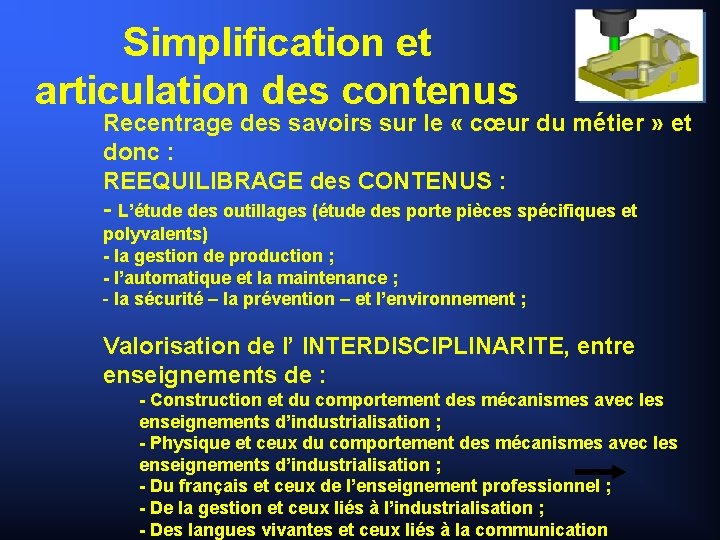 Simplification et articulation des contenus Recentrage des savoirs sur le « cœur du métier