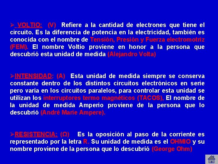 Ø VOLTIO: (V) Refiere a la cantidad de electrones que tiene el circuito. Es