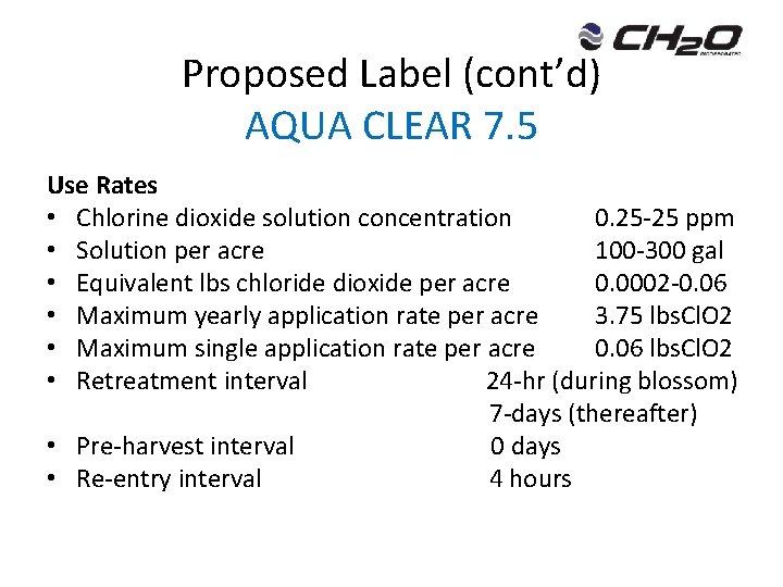 Proposed Label (cont’d) AQUA CLEAR 7. 5 Use Rates • Chlorine dioxide solution concentration