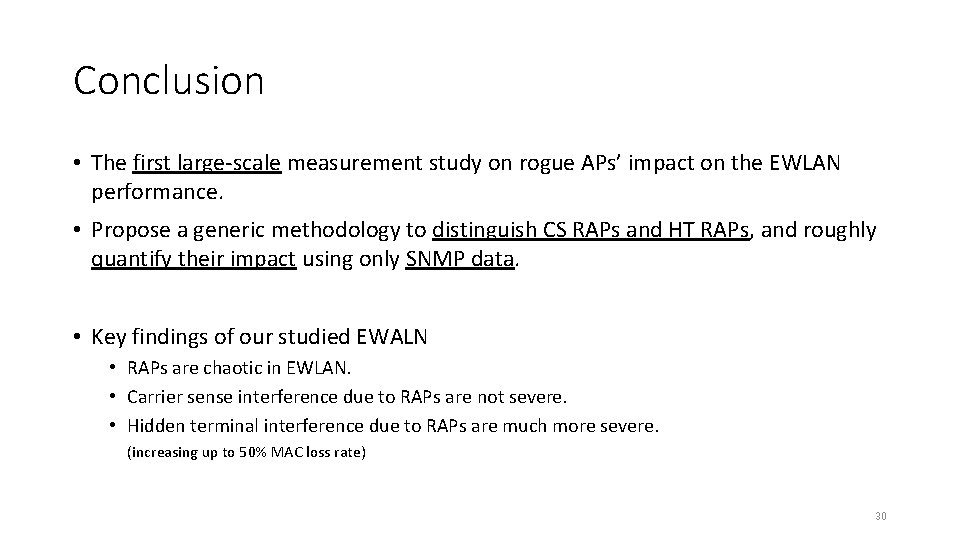 Conclusion • The first large-scale measurement study on rogue APs’ impact on the EWLAN