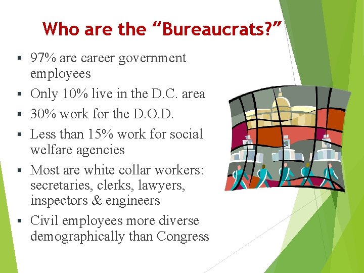 Who are the “Bureaucrats? ” § § § 97% are career government employees Only