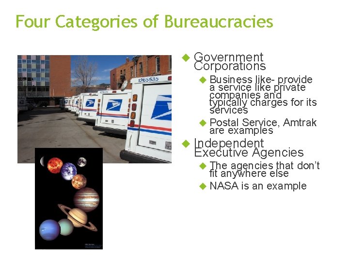Four Categories of Bureaucracies Government Corporations Business like- provide a service like private companies