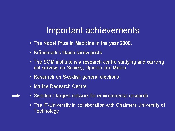 Important achievements • The Nobel Prize in Medicine in the year 2000. • Brånemark’s