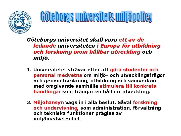 Göteborgs universitet skall vara ett av de ledande universiteten i Europa för utbildning och