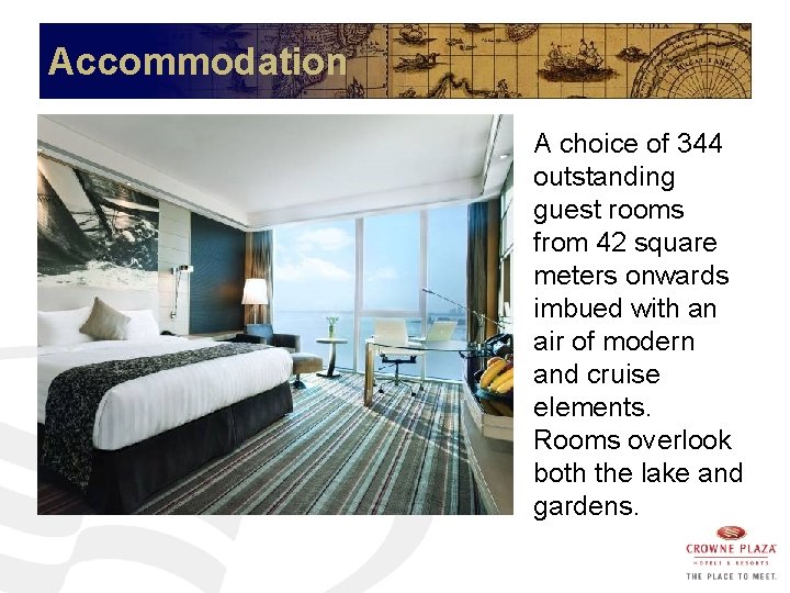 Accommodation A choice of 344 outstanding guest rooms from 42 square meters onwards imbued