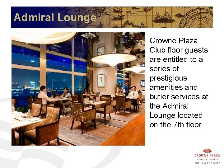Admiral Lounge Crowne Plaza Club floor guests are entitled to a series of prestigious