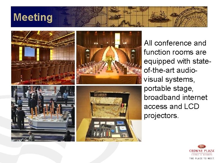 Meeting All conference and function rooms are equipped with stateof-the-art audiovisual systems, portable stage,