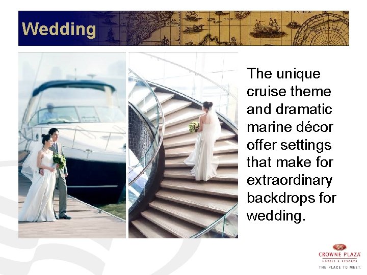 Wedding The unique cruise theme and dramatic marine décor offer settings that make for