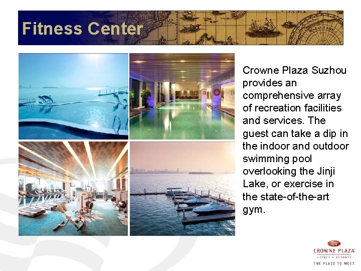 Fitness Center Crowne Plaza Suzhou provides an comprehensive array of recreation facilities and services.