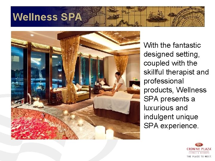Wellness SPA With the fantastic designed setting, coupled with the skillful therapist and professional