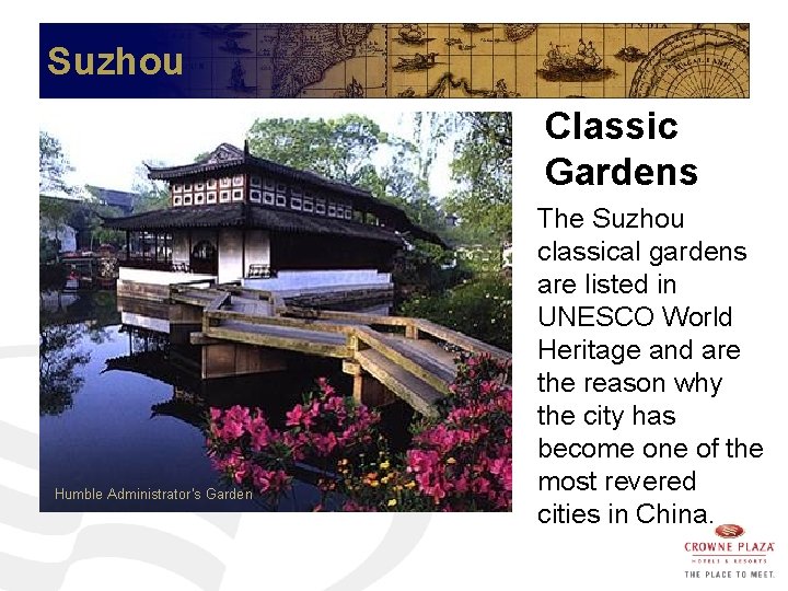 Suzhou Classic Gardens Humble Administrator’s Garden The Suzhou classical gardens are listed in UNESCO