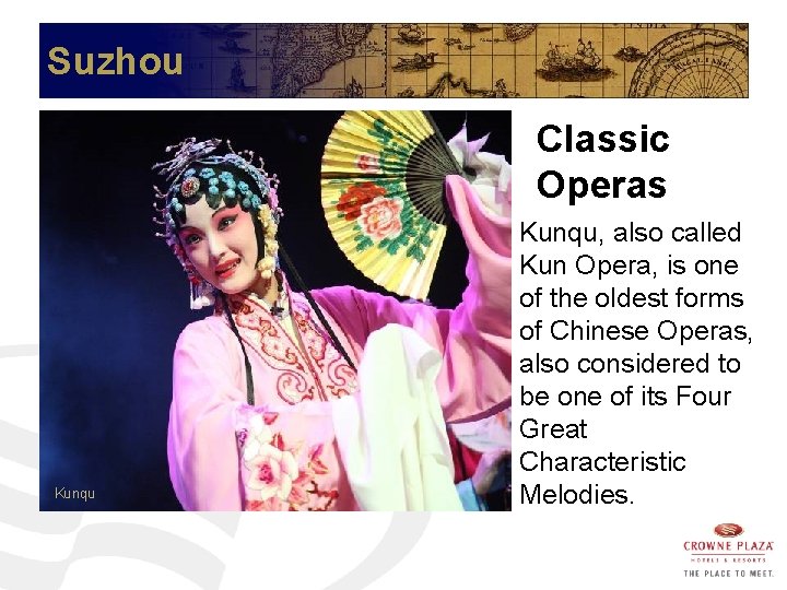 Suzhou Classic Operas Kunqu, also called Kun Opera, is one of the oldest forms