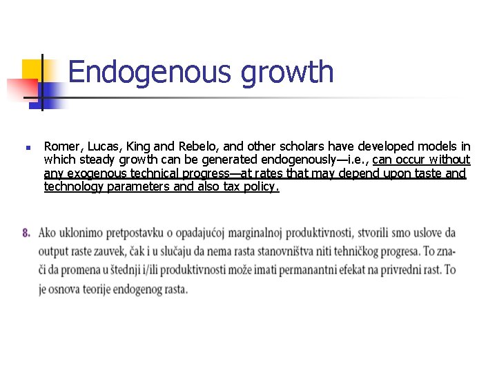 Endogenous growth n Romer, Lucas, King and Rebelo, and other scholars have developed models