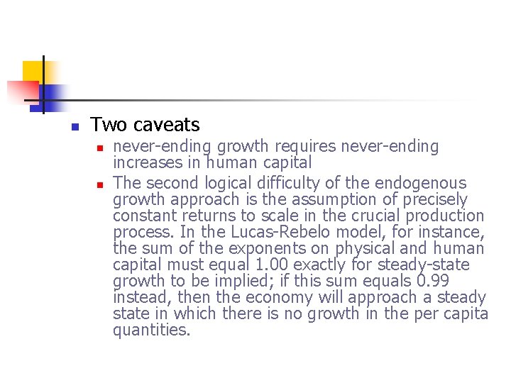 n Two caveats n n never-ending growth requires never-ending increases in human capital The
