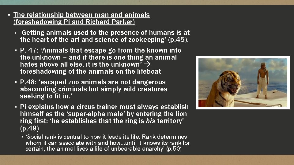 ▪ The relationship between man and animals (foreshadowing Pi and Richard Parker) ▪ ‘Getting