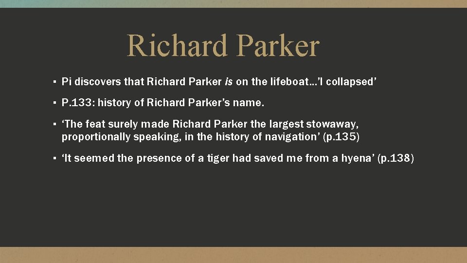 Richard Parker ▪ Pi discovers that Richard Parker is on the lifeboat…’I collapsed’ ▪