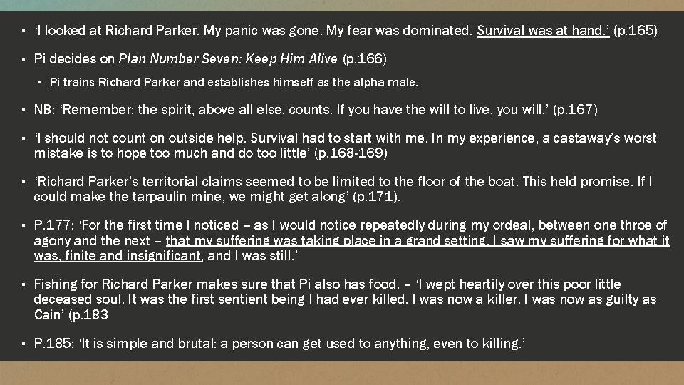 ▪ ‘I looked at Richard Parker. My panic was gone. My fear was dominated.