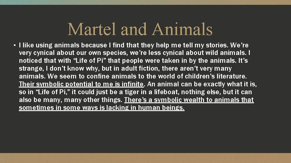 Martel and Animals ▪ I like using animals because I find that they help