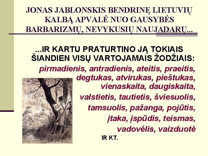 JONAS JABLONSKIS BENDRINĘ LIETUVIŲ KALBĄ APVALĖ NUO GAUSYBĖS BARBARIZMŲ, NEVYKUSIŲ NAUJADARŲ. . . IR