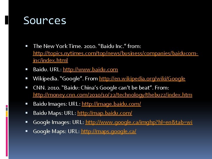 Sources The New York Time. 2010. “Baidu Inc. ” from: http: //topics. nytimes. com/top/news/business/companies/baiducominc/index.