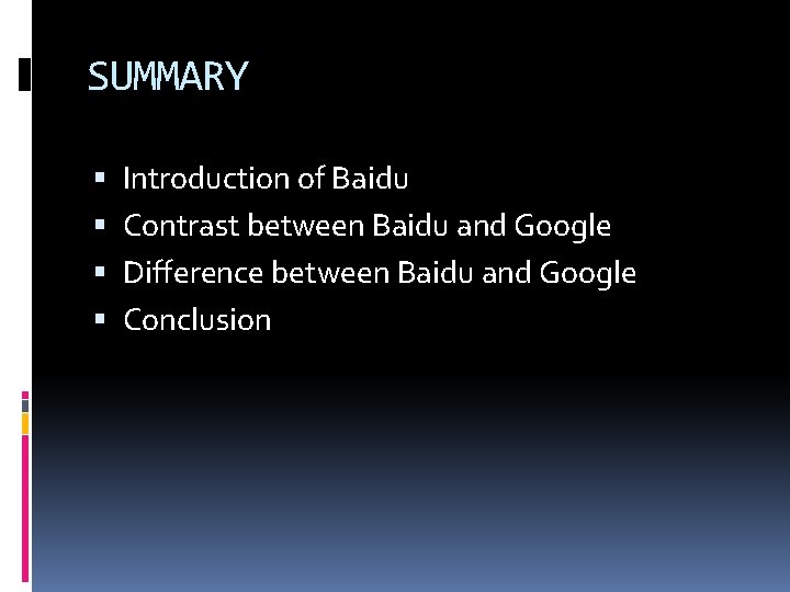 SUMMARY Introduction of Baidu Contrast between Baidu and Google Difference between Baidu and Google