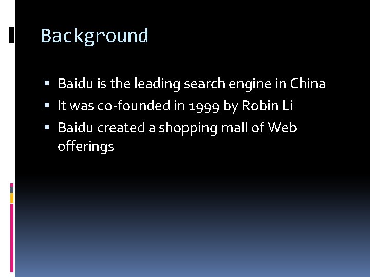 Background Baidu is the leading search engine in China It was co-founded in 1999