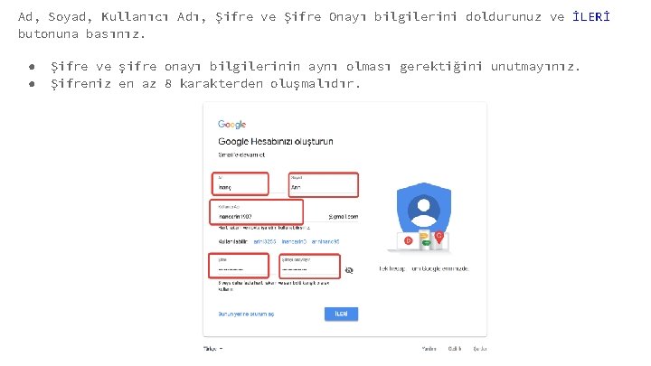 Ad, Soyad, Kullanıcı Adı, Şifre ve Şifre Onayı bilgilerini doldurunuz ve İLERİ butonuna basınız.