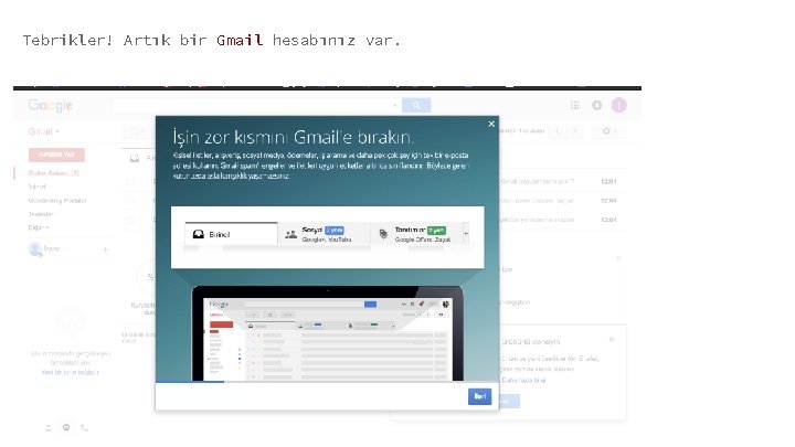 Tebrikler! Artık bir Gmail hesabınız var. 