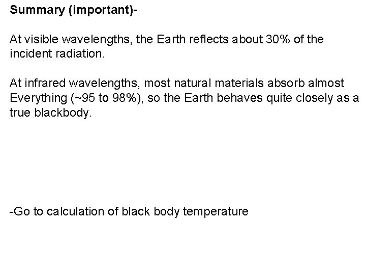 Summary (important)At visible wavelengths, the Earth reflects about 30% of the incident radiation. At