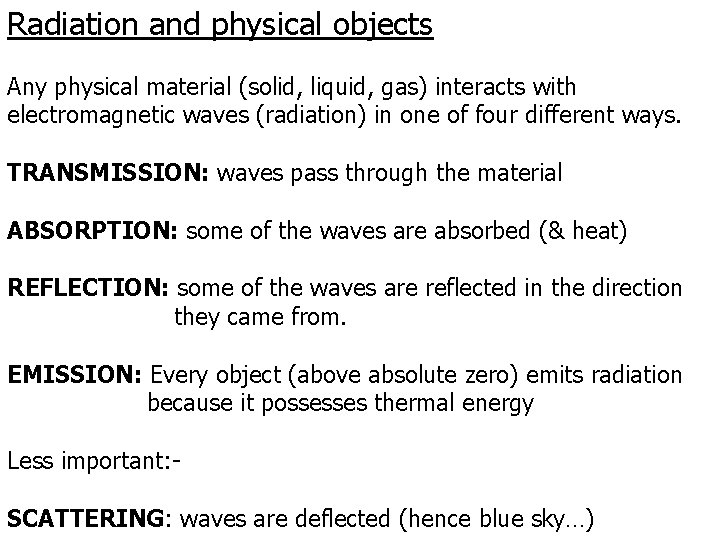 Radiation and physical objects Any physical material (solid, liquid, gas) interacts with electromagnetic waves