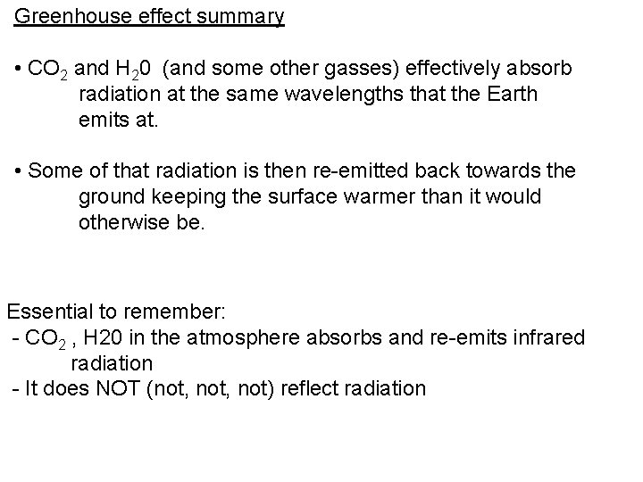 Greenhouse effect summary • CO 2 and H 20 (and some other gasses) effectively