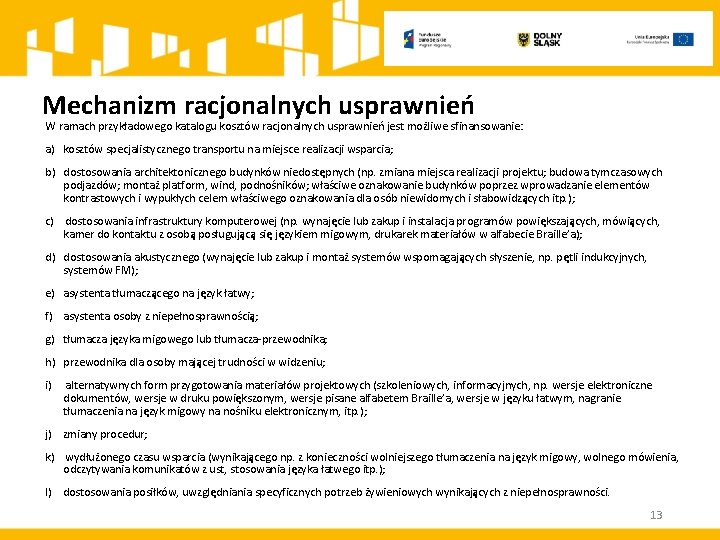 Mechanizm racjonalnych usprawnień W ramach przykładowego katalogu kosztów racjonalnych usprawnień jest możliwe sfinansowanie: a)