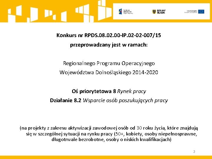 Konkurs nr RPDS. 08. 02. 00 -IP. 02 -02 -007/15 przeprowadzany jest w ramach: