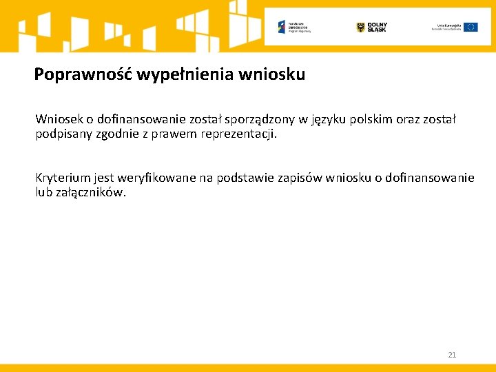 Poprawność wypełnienia wniosku Wniosek o dofinansowanie został sporządzony w języku polskim oraz został podpisany