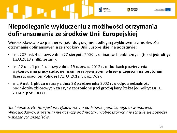 Niepodleganie wykluczeniu z możliwości otrzymania dofinansowania ze środków Unii Europejskiej Wnioskodawca oraz partnerzy (jeśli