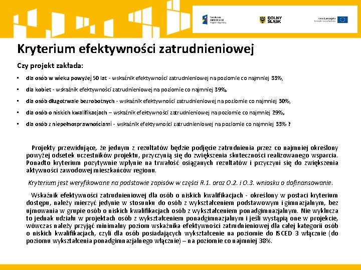 Kryterium efektywności zatrudnieniowej Czy projekt zakłada: • dla osób w wieku powyżej 50 lat