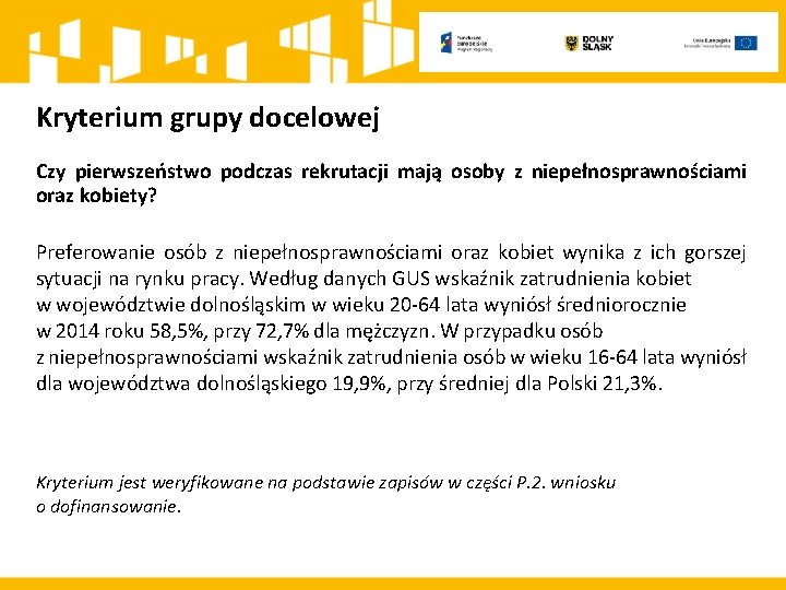 Kryterium grupy docelowej Czy pierwszeństwo podczas rekrutacji mają osoby z niepełnosprawnościami oraz kobiety? Preferowanie