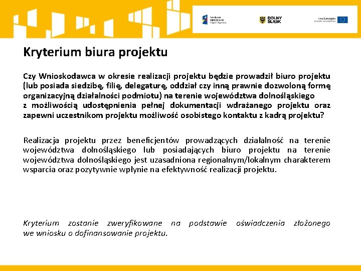 Kryterium biura projektu Czy Wnioskodawca w okresie realizacji projektu będzie prowadził biuro projektu (lub